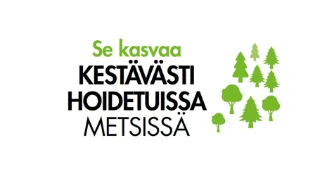 kasvaa kestävästi hoidetuissa metsissä